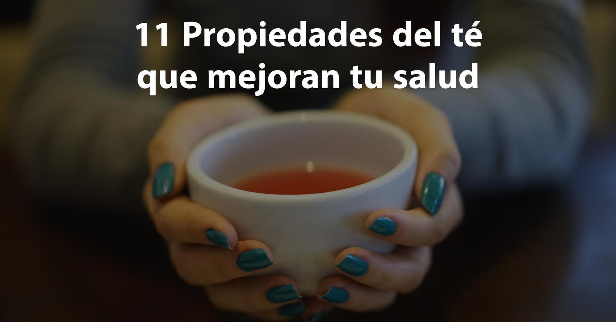11 Propiedades que hacen que el té sea la mejor bebida