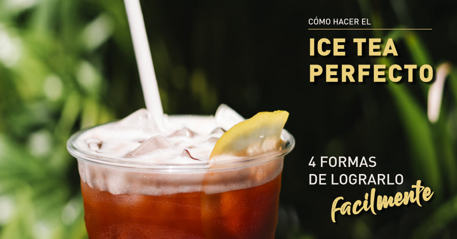 Cómo hacer el Ice Tea perfecto: 4 formas de lograrlo fácilmente