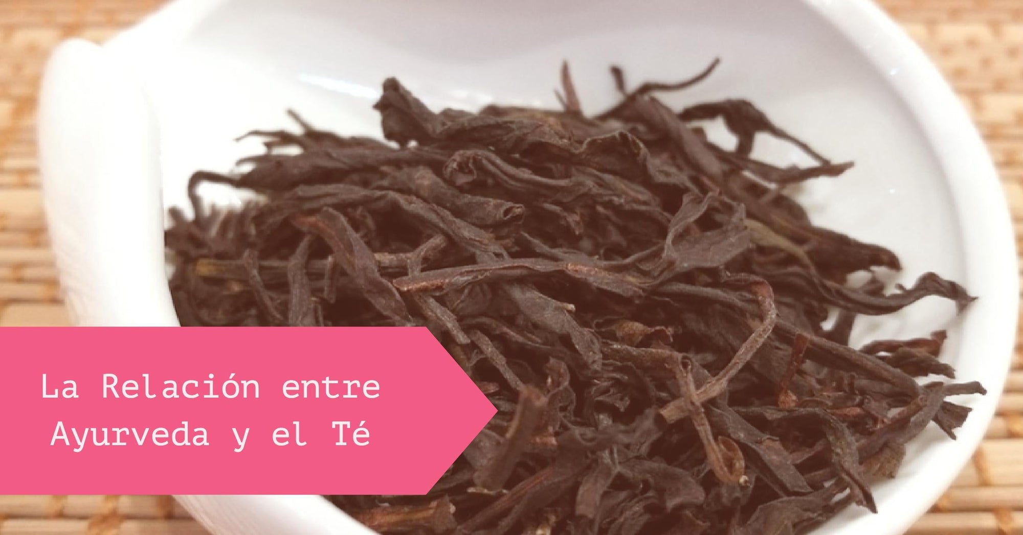 La Relación entre Ayurveda y el Té