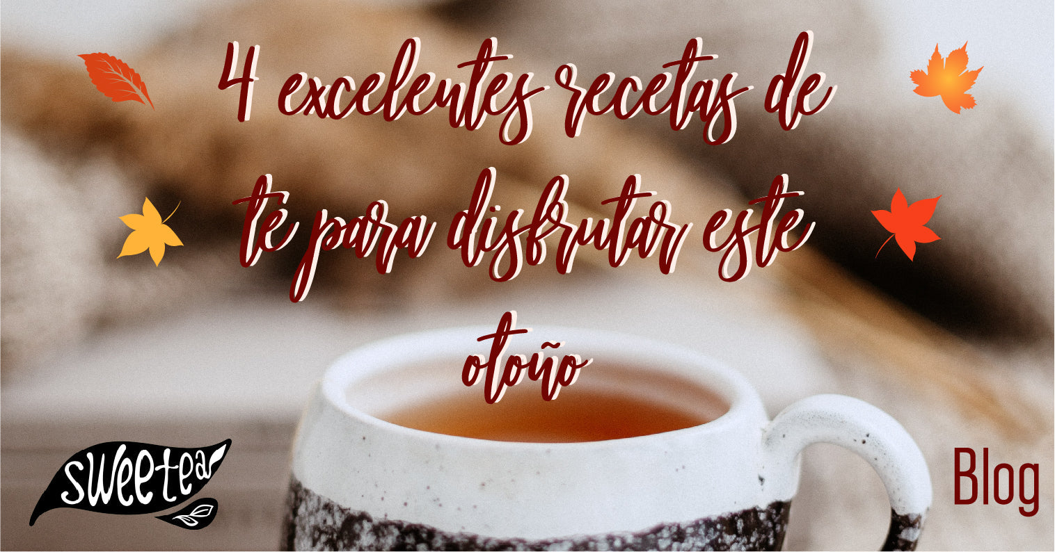 Las 4 mejores recetas de Té para disfrutar este Otoño