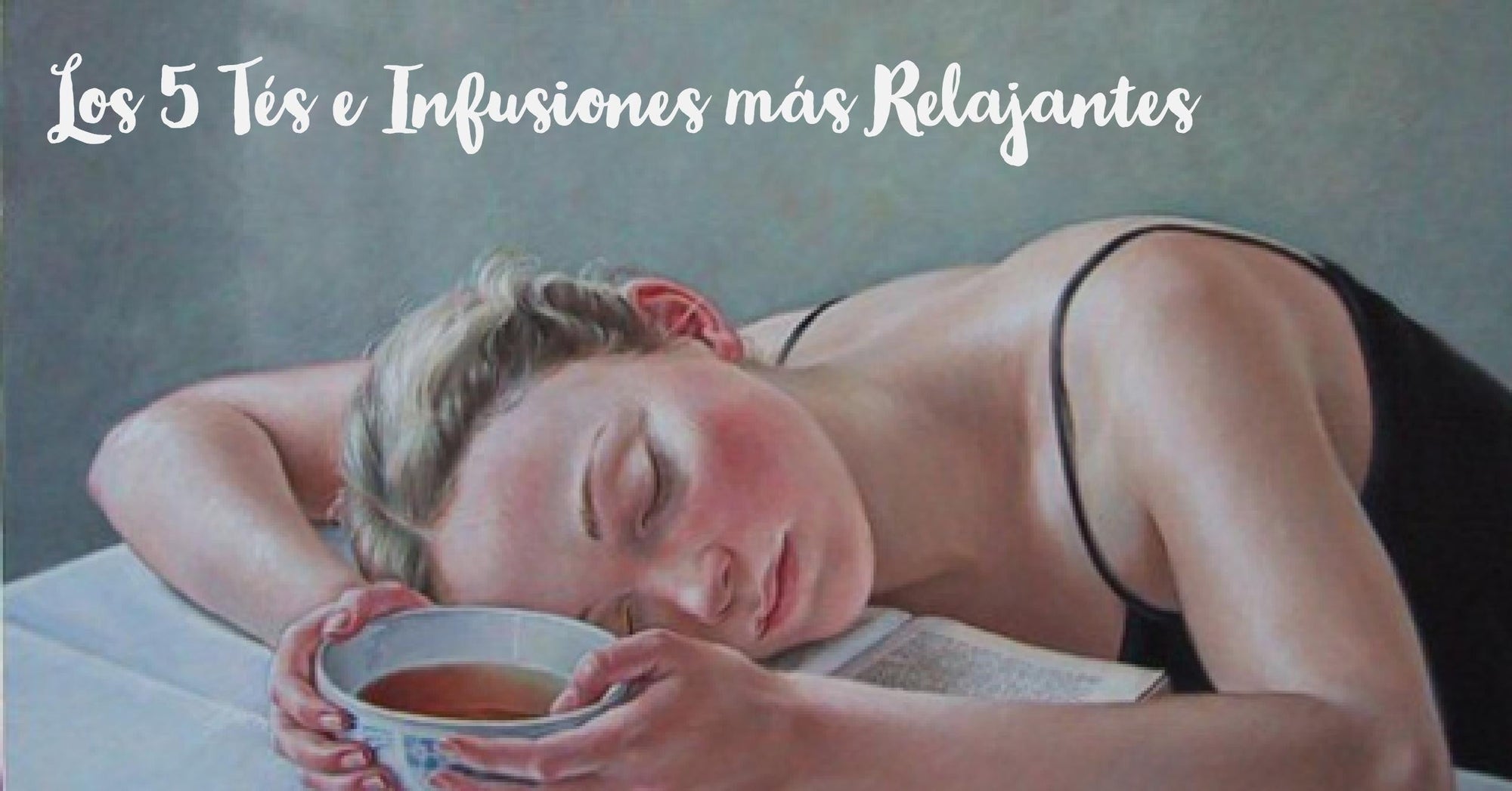 Los 5 Tés e Infusiones más Relajantes