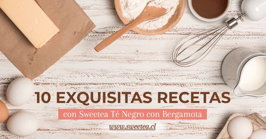 10 Exquisitas Recetas con Sweetea Té Negro con Bergamota